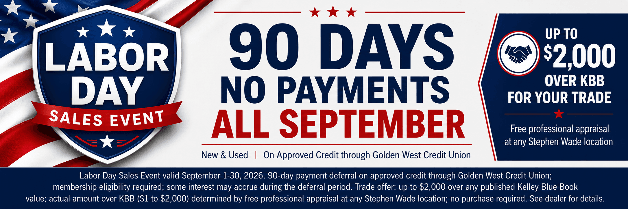Labor Day Sales Event: 90 days no payments all September on approved credit, plus up to $2,000 over KBB for your trade